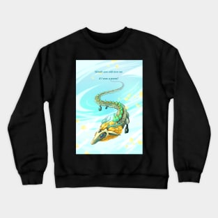 Would You Still Love Me if I Was a Wyrm? Crewneck Sweatshirt